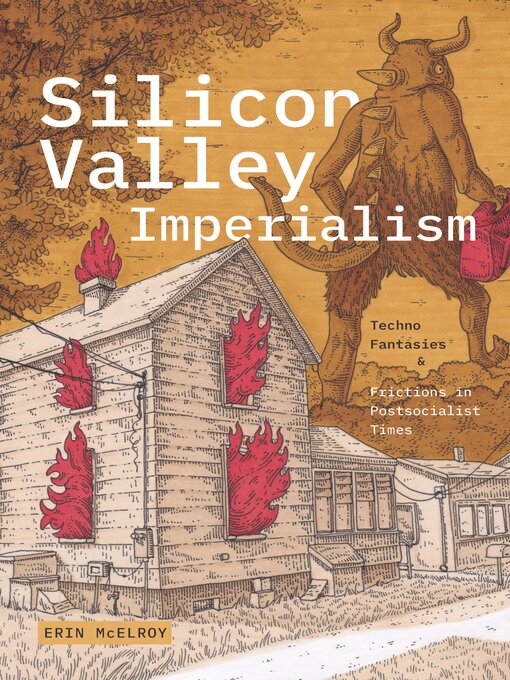 Title details for Silicon Valley Imperialism by Erin McElroy - Available